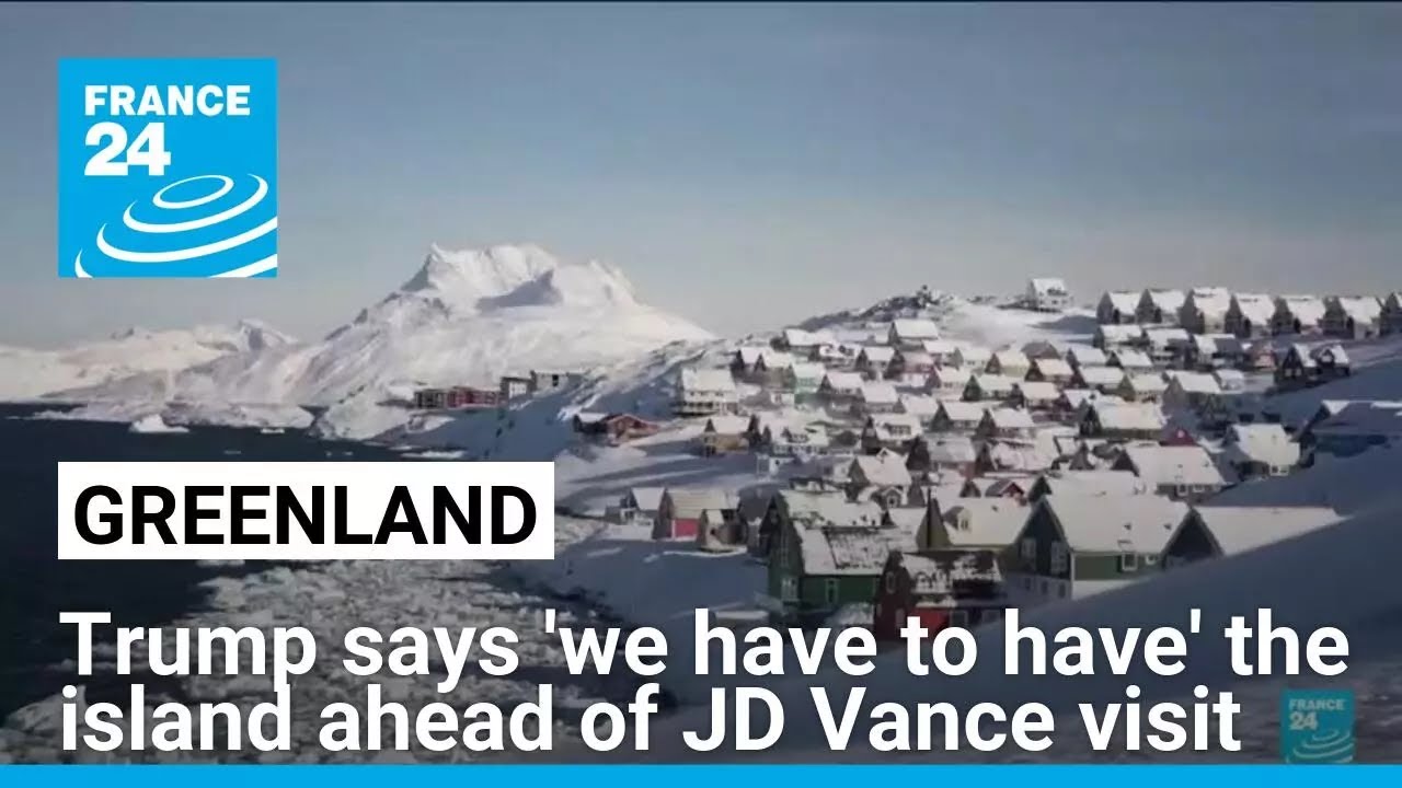 Trump says 'we have to have' Greenland ahead of JD Vance visit • FRANCE 24 English