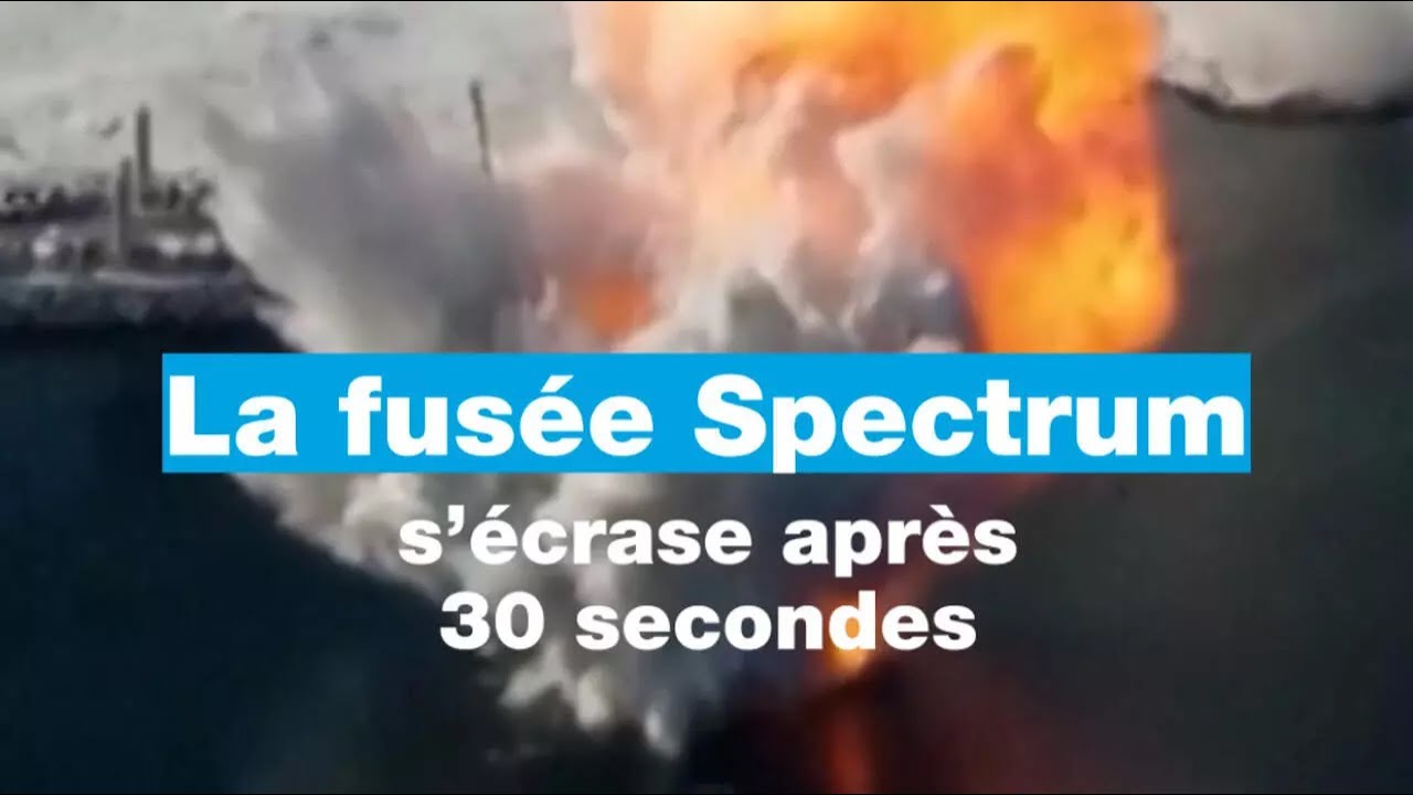 La fusée Spectrum s'écrase après 30 secondes • FRANCE 24