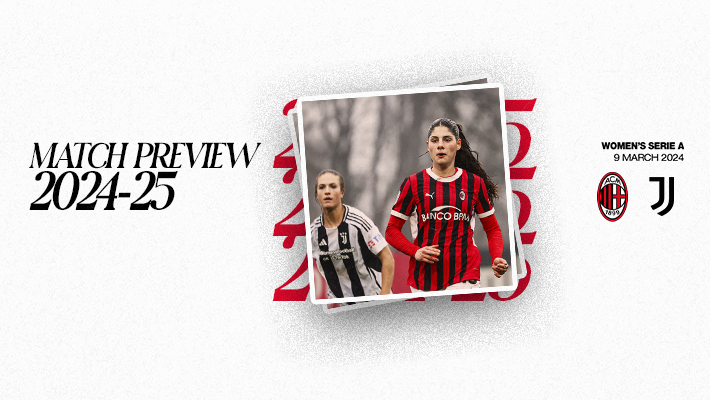 WOMEN, AC MILAN v JUVENTUS: MATCH PREVIEW