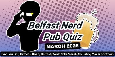 Belfast Nerd Pub Quiz is next week!