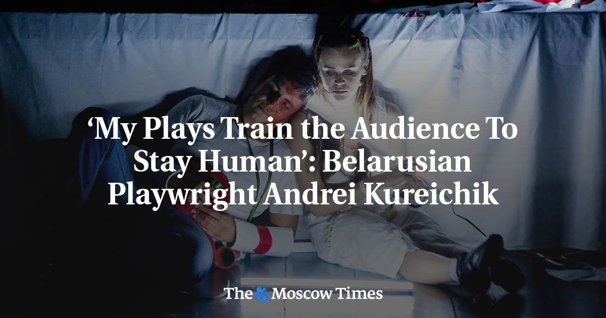 ‘My Plays Train the Audience To Stay Human’: Belarusian Playwright Andrei Kureichik