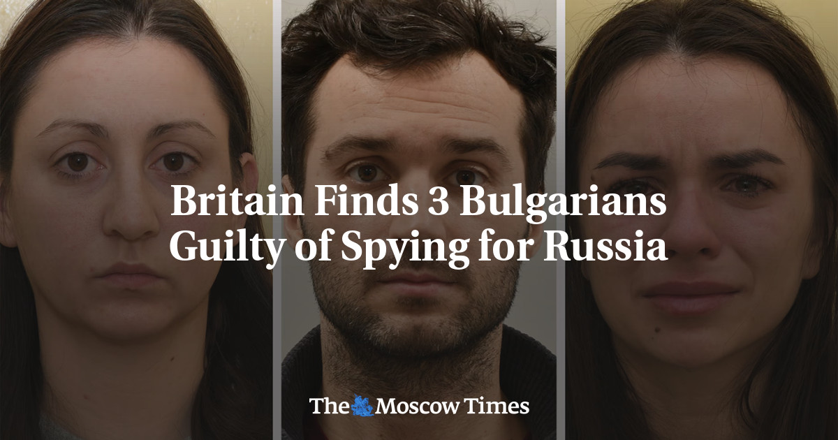 Britain Finds 3 Bulgarians Guilty of Spying for Russia