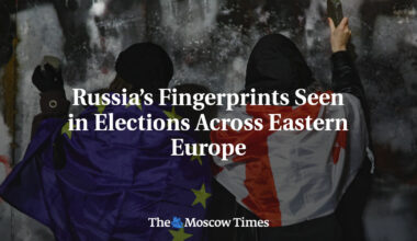 Russia’s Fingerprints Seen in Elections Across Eastern Europe