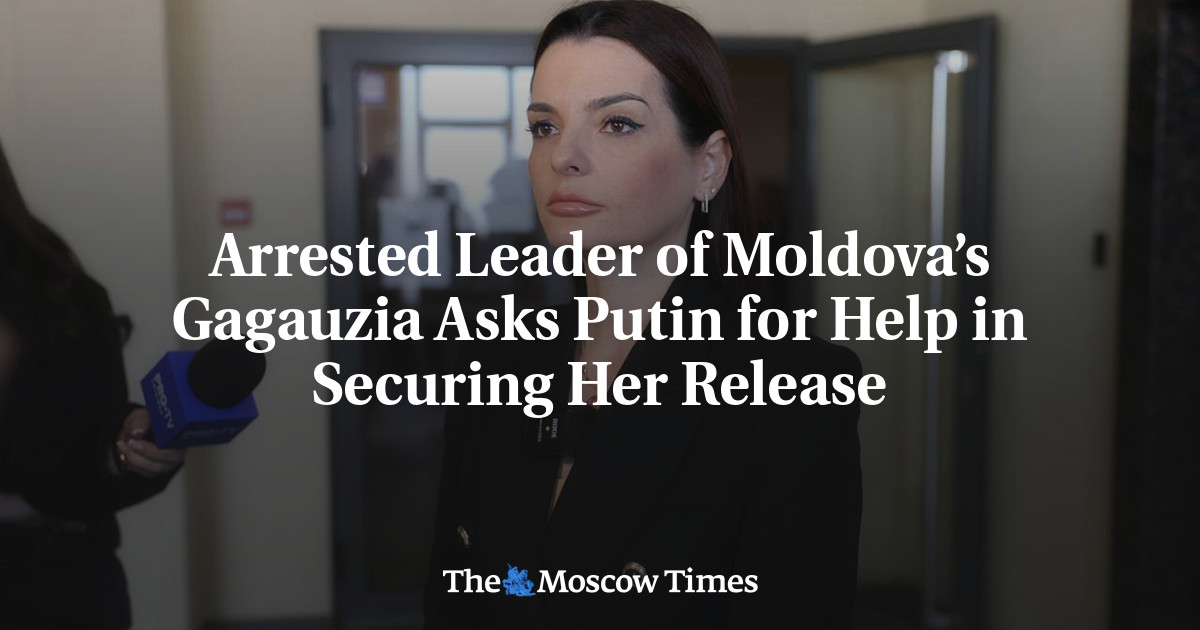 Arrested Leader of Moldova’s Gagauzia Asks Putin for Help in Securing Her Release