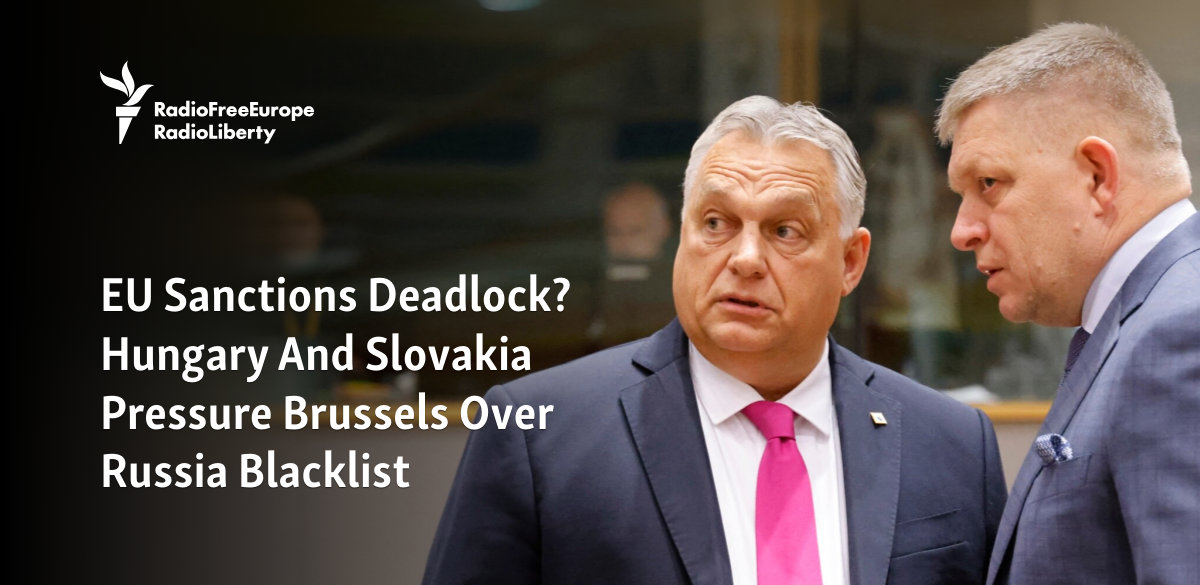 EU Sanctions Deadlock? Hungary And Slovakia Pressure Brussels Over Russia Blacklist