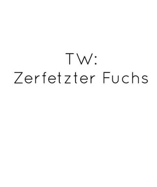 TW Zerfetzter Fuchs + Welche Losung?