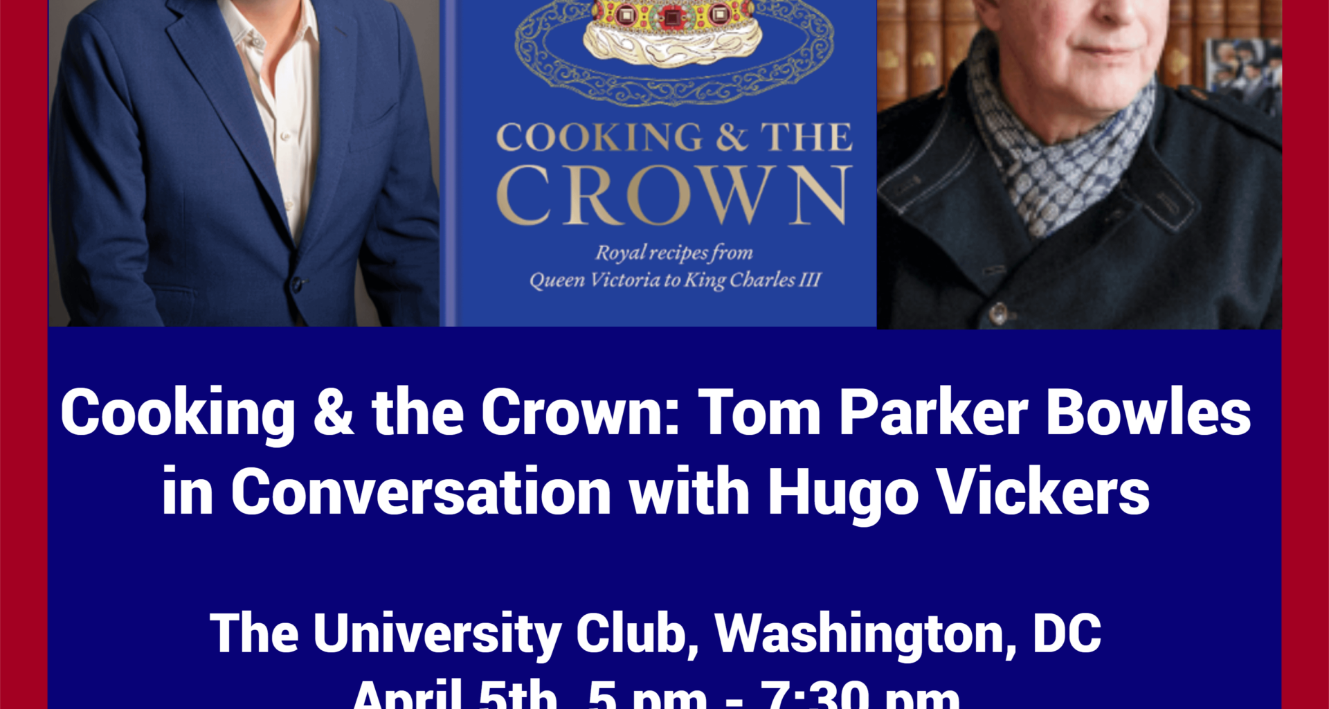 For those who live in DC- come hear Queen Camilla's son Tom Parker Bowles discuss royal recipes with noted biographer Hugo Vickers!