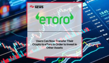 Users Can Now Transfer Their Crypto to eToro in Order to Invest in Other Assets