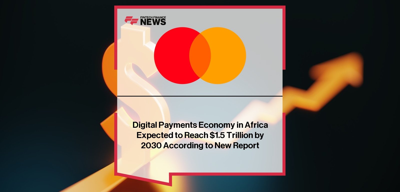 Digital Payments Economy in Africa Expected to Reach $1.5 Trillion by 2030