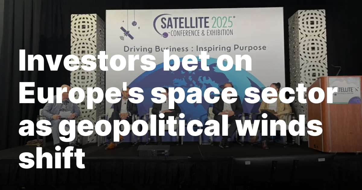 Investors bet on Europe’s space sector as geopolitical winds shift