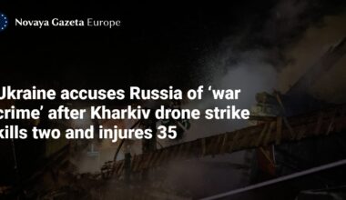 Ukraine accuses Russia of ‘war crime’ after Kharkiv drone strike kills two and injures 35 — Novaya Gazeta Europe