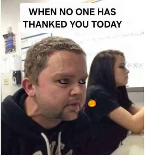 Show some gratitude, damnit!