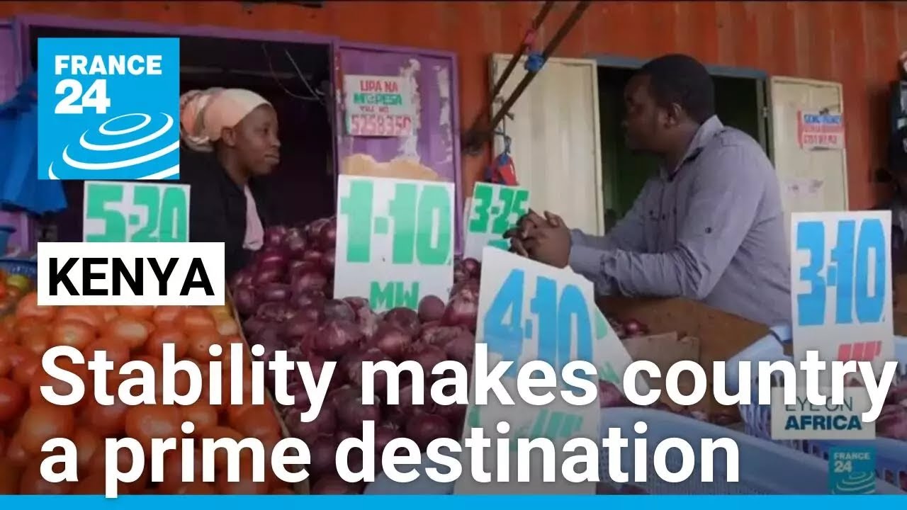 Kenya: Stability and strong economy make country a prime destination • FRANCE 24 English