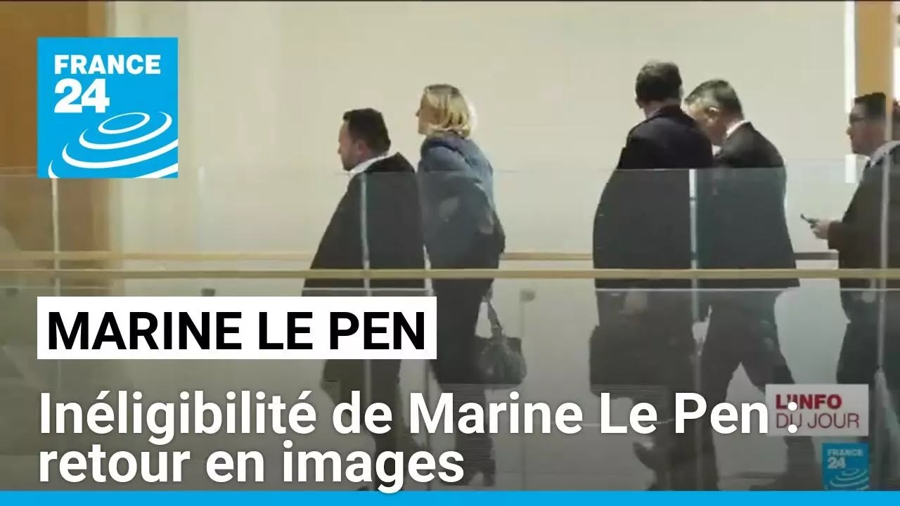 Inéligibilité de Marine Le Pen : retour en images sur sa condamnation • FRANCE 24