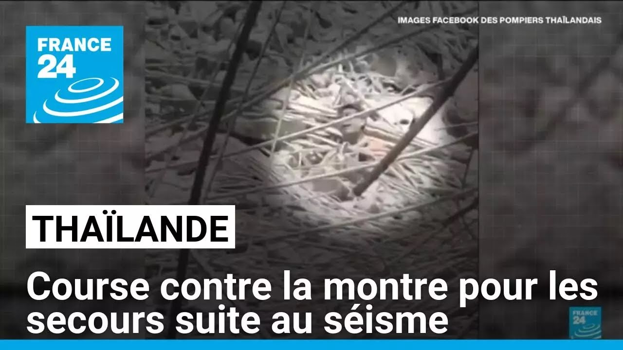 Séisme en Thaïlande : course contre la montre pour les secours • FRANCE 24