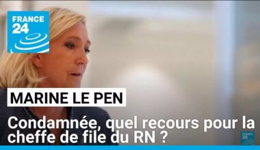Marine Le Pen condamnée : quel recours pour la cheffe de file du RN ? • FRANCE 24