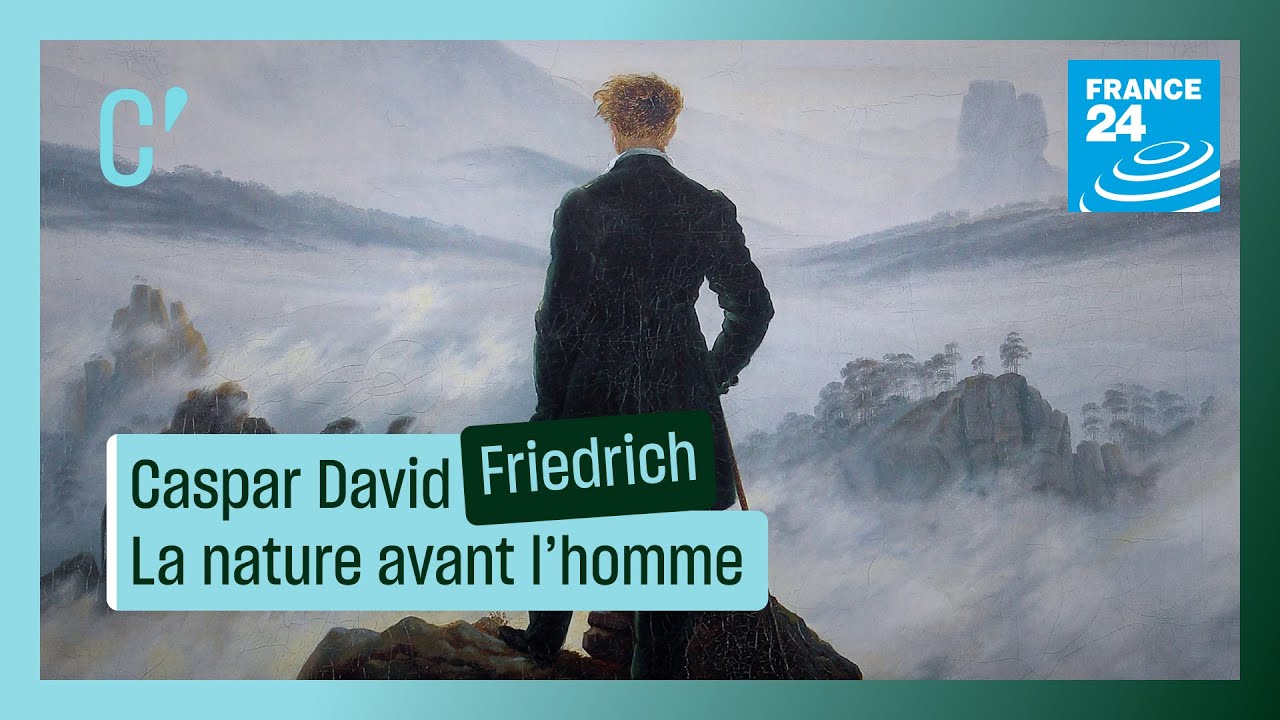 Caspar David Friedrich, la nature avant l'homme • FRANCE 24