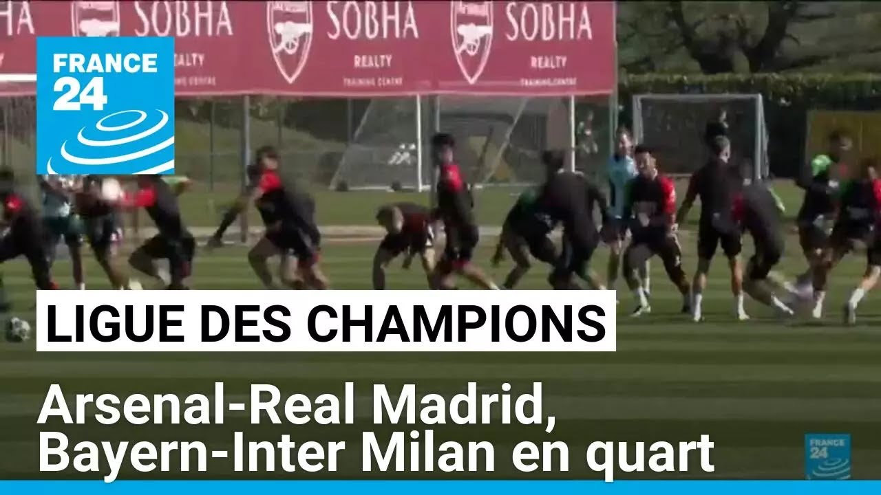 Ligue des champions : Arsenal-Real Madrid, Bayern-Inter Milan en quart de finale • FRANCE 24