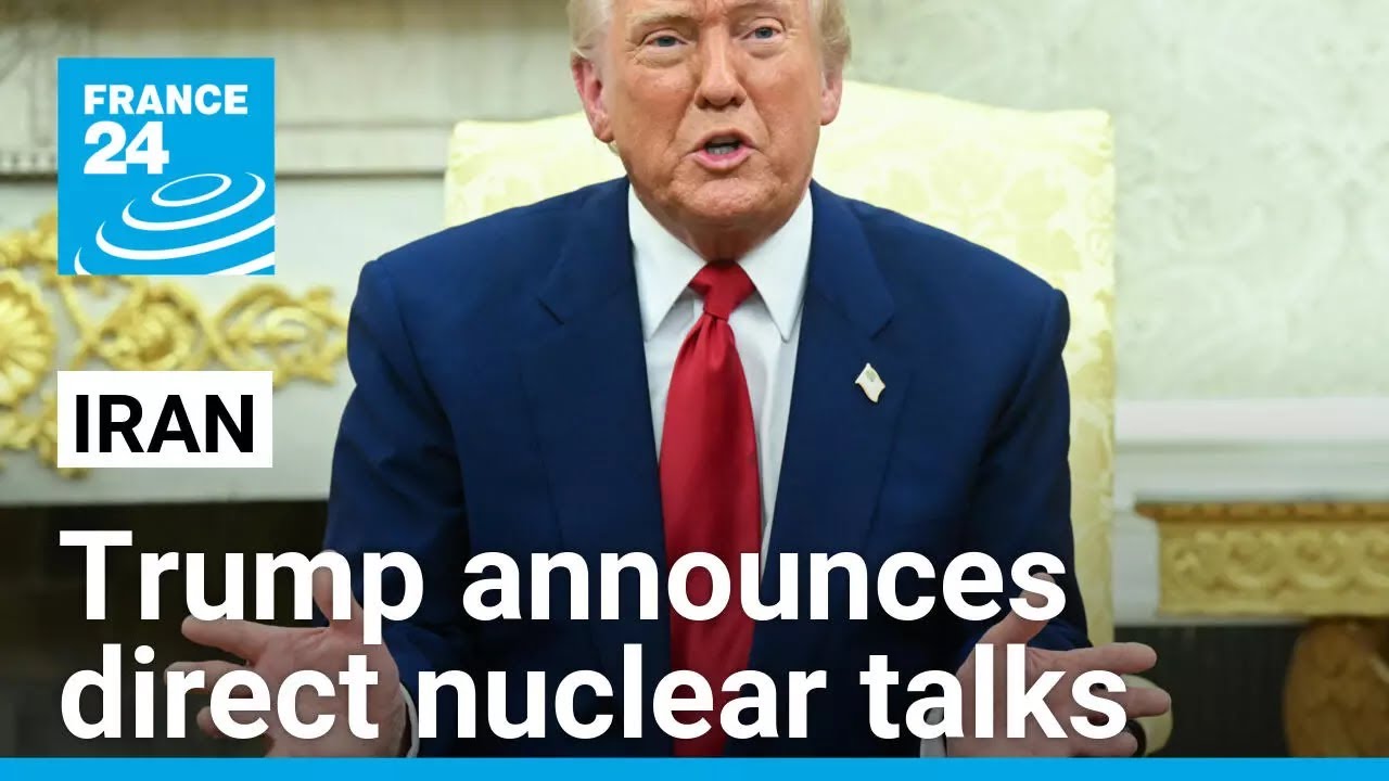 Trump announces direct nuclear talks with Iran, Tehran says indirect negotiations • FRANCE 24