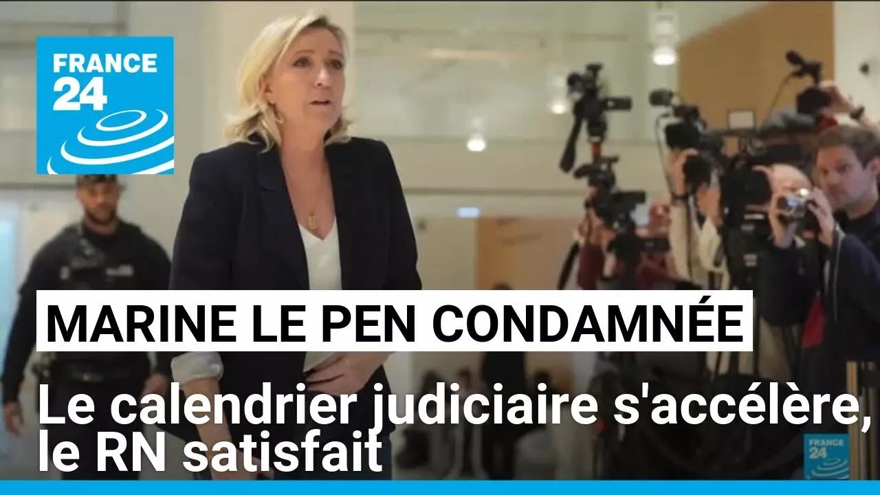 Marine Le Pen condamnée : le calendrier judiciaire s'accélère, le RN satisfait • FRANCE 24