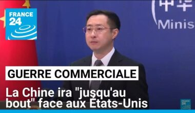 Guerre commerciale : la Chine ira "jusqu'au bout" face aux États-Unis • FRANCE 24