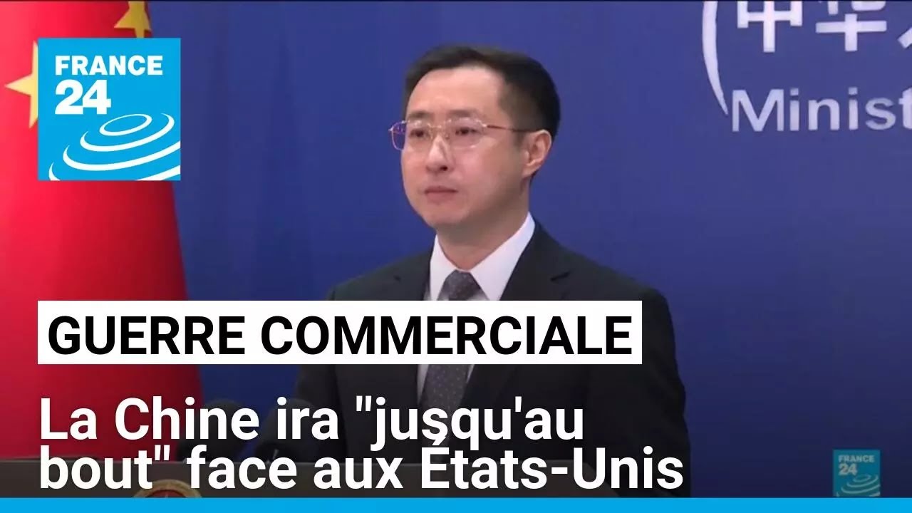 Guerre commerciale : la Chine ira "jusqu'au bout" face aux États-Unis • FRANCE 24