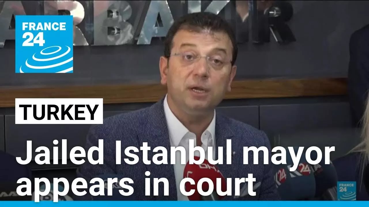 Turkey: Jailed Istanbul mayor appears in court as supporters gather outside his prison • FRANCE 24