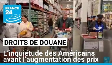 Droits de douane : l’inquiétude des Américains avant l’augmentation des prix • FRANCE 24