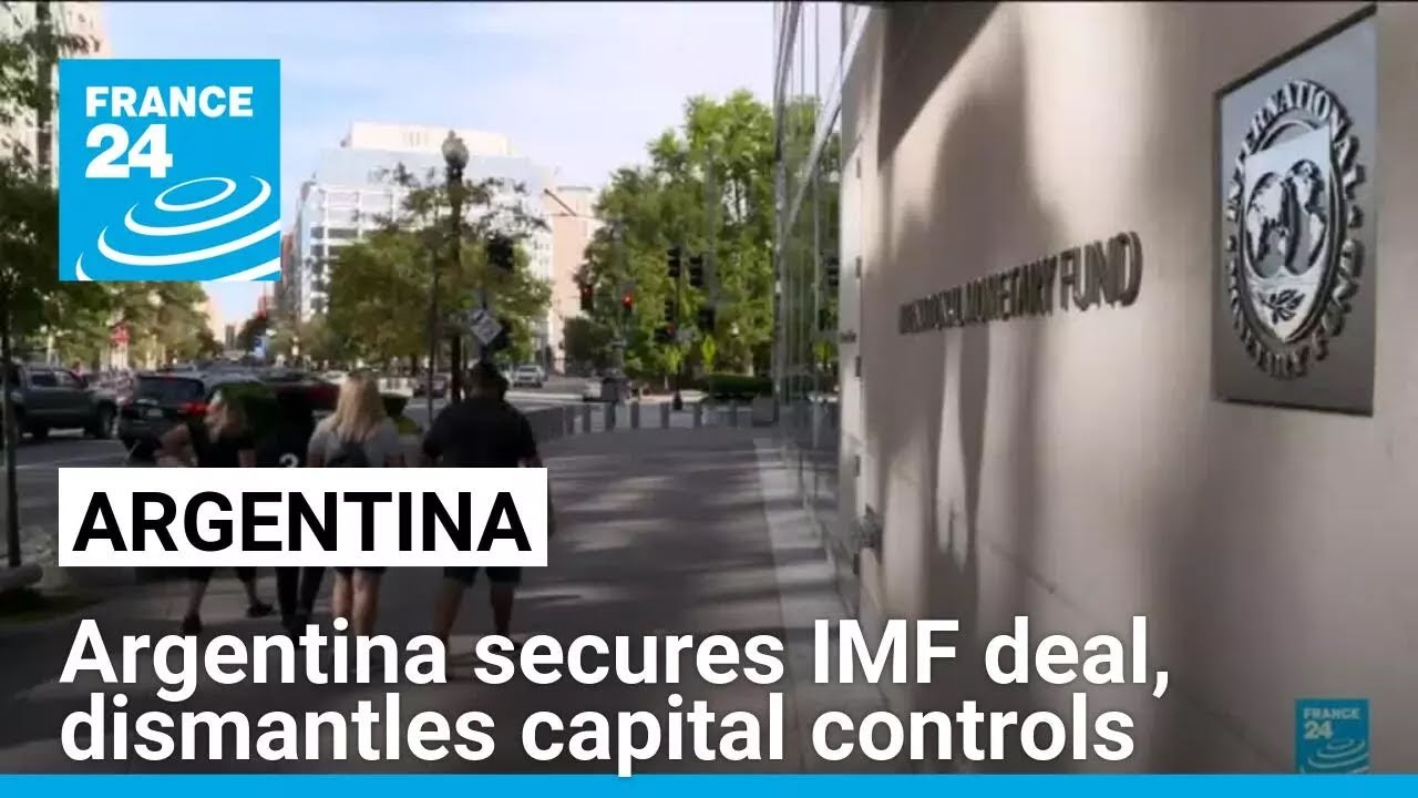 Argentina secures IMF deal, dismantles capital controls • FRANCE 24 English