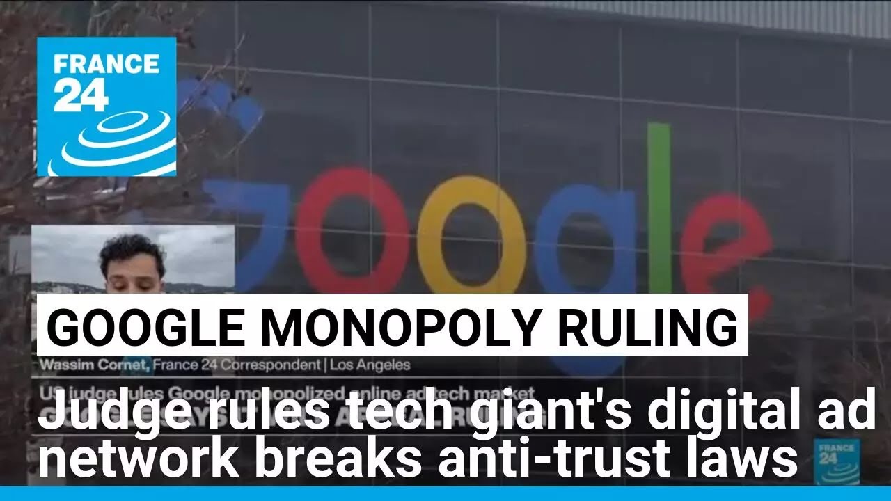 Google's digital ad network declared an illegal monopoly • FRANCE 24 English