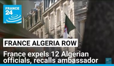 France expels 12 Algerian officials, recalls ambassador for consultations • FRANCE 24 English