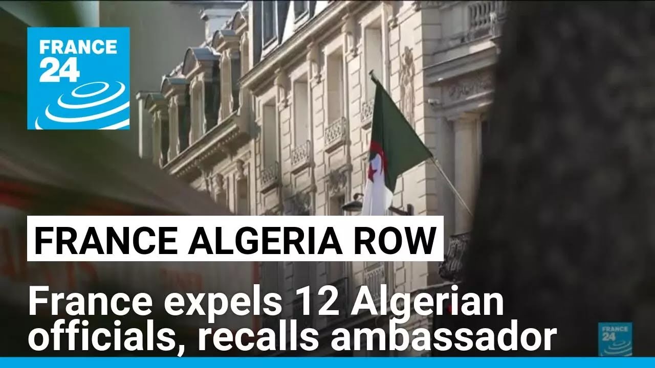France expels 12 Algerian officials, recalls ambassador for consultations • FRANCE 24 English