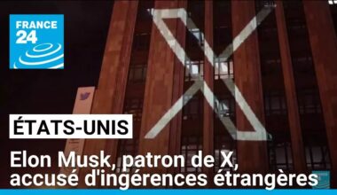Elon Musk accusé d'ingérences étrangères via son réseau social X • FRANCE 24