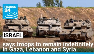 Israel says troops to remain indefinitely in Gaza, Lebanon and Syria • FRANCE 24 English