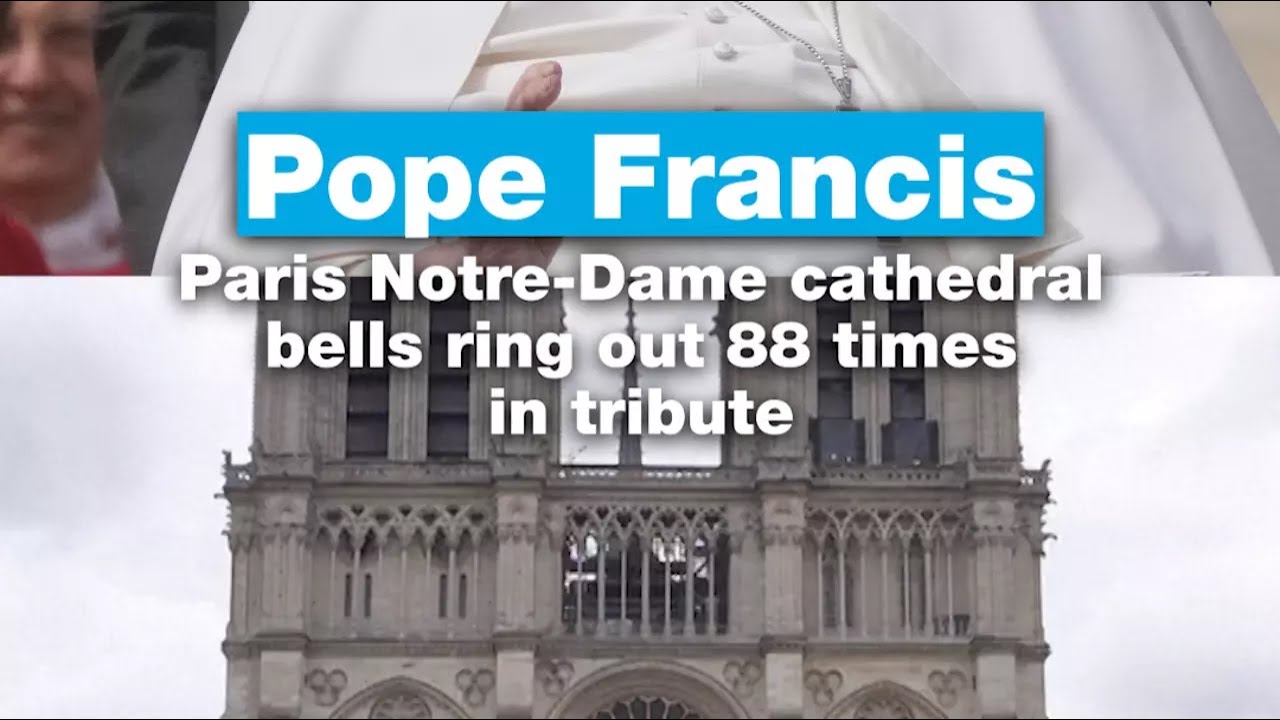 Pope Francis: Paris Notre-Dame cathedral bells ring out 88 times in tribute • FRANCE 24 English