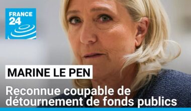 France : Marine Le Pen reconnue coupable de détournement de fonds publics • FRANCE 24