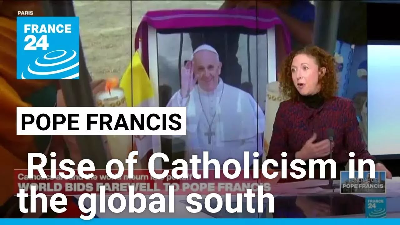 Pope Francis legacy and the rise of Catholicism in the global south • FRANCE 24 English