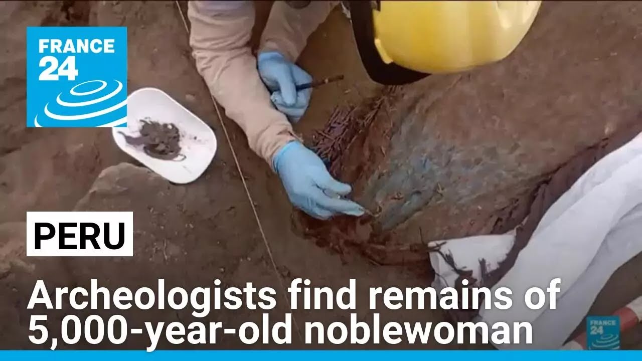 Archeologists find remains of 5,000-year-old noblewoman in Peru • FRANCE 24 English