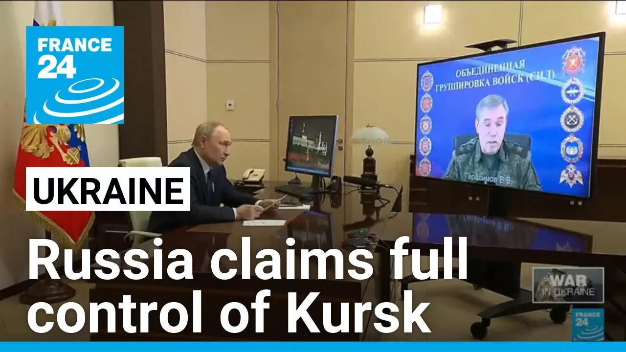 Russia claims it has regained full control of Kursk from Ukraine • FRANCE 24 English