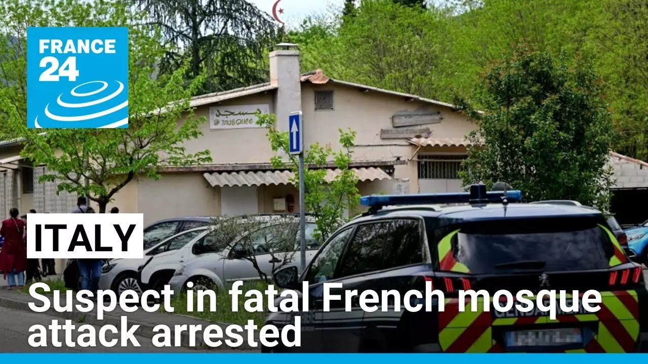 Suspect in fatal French mosque attack arrested in Italy • FRANCE 24 English
