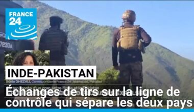 Inde-Pakistan : échanges de tirs sur la ligne de contrôle qui sépare les deux pays • FRANCE 24