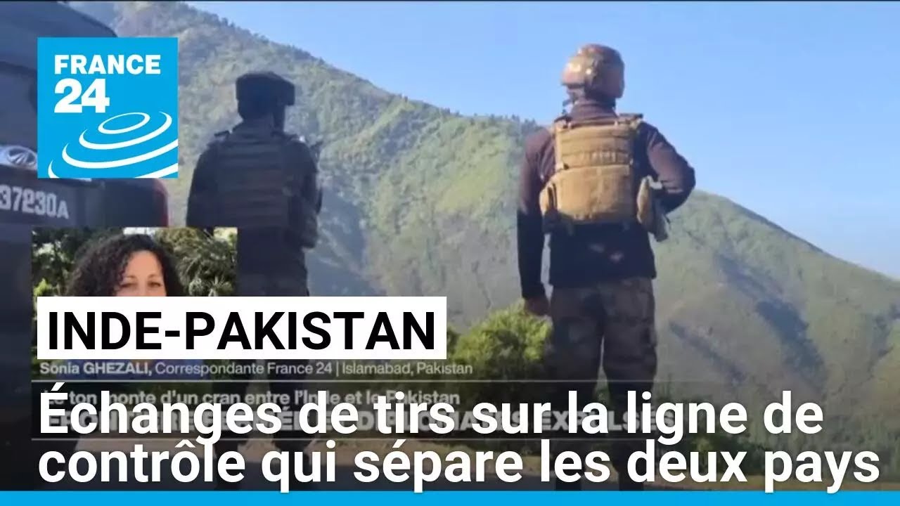Inde-Pakistan : échanges de tirs sur la ligne de contrôle qui sépare les deux pays • FRANCE 24