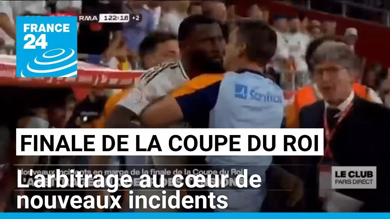 Finale de la Coupe du Roi : l'arbitrage au cœur de nouveaux incidents • FRANCE 24