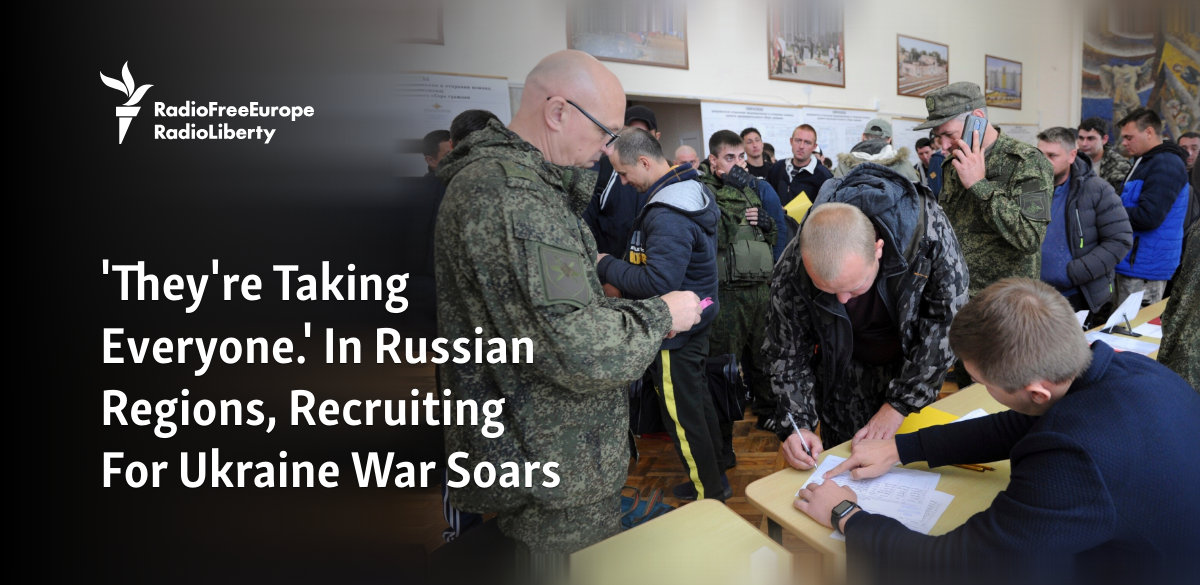 'They're Taking Everyone.' In Russian Regions, Recruiting For Ukraine War Soars