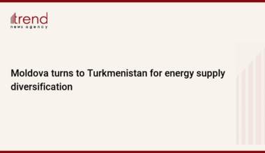 Moldova turns to Turkmenistan for energy supply diversification