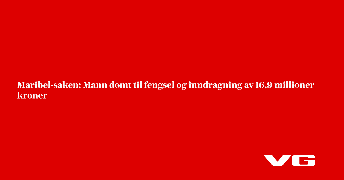 Mann dømt til fengsel og inndragning av 16,9 millioner kroner