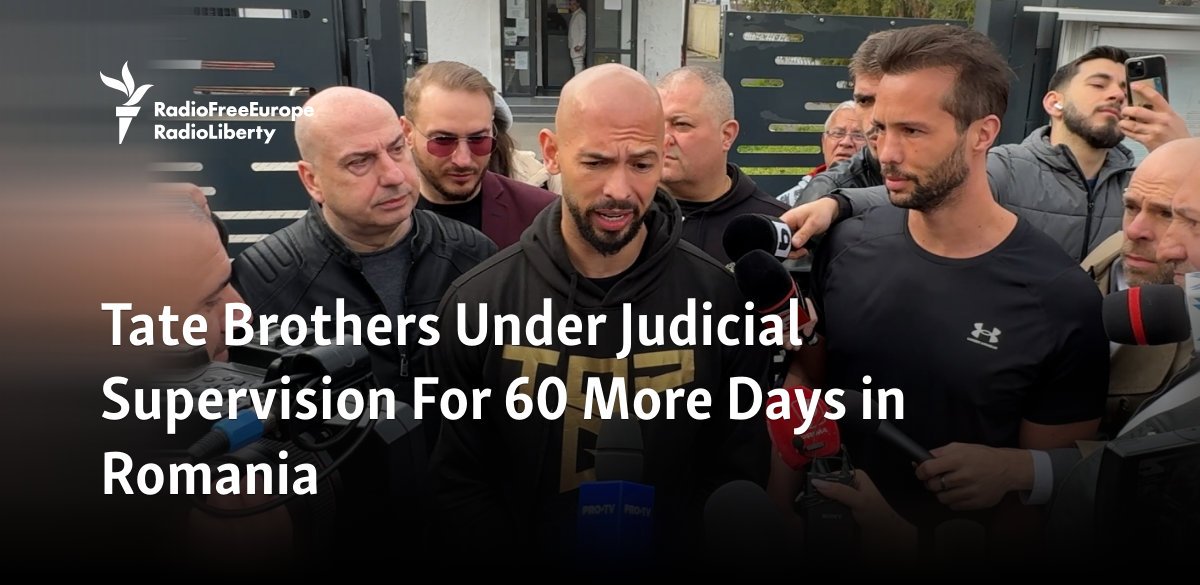 Tate Brothers Under Judicial Supervision For 60 More Days In Romania
