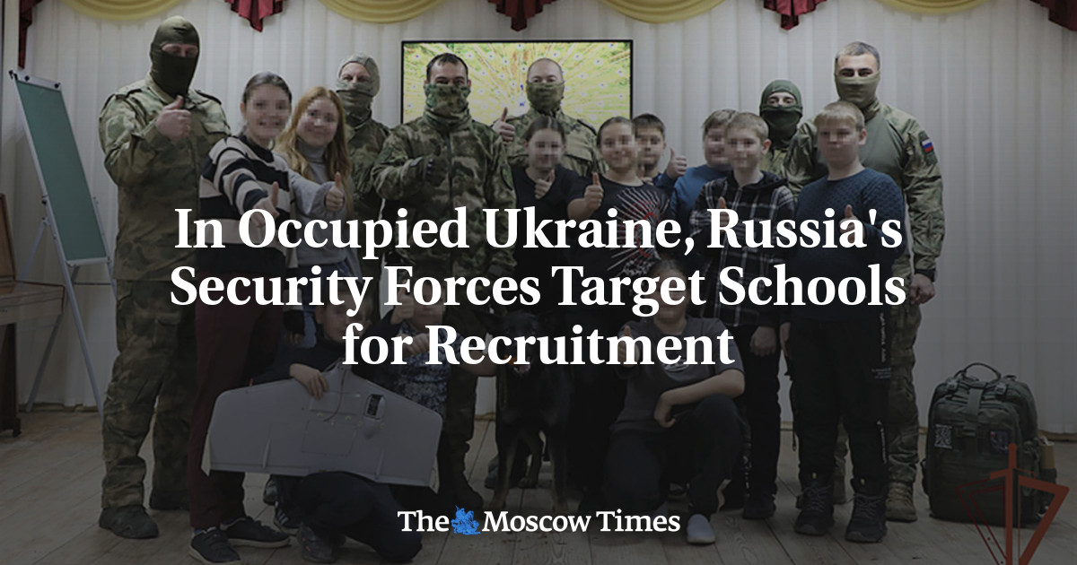 In Occupied Ukraine, Russia's Security Forces Target Schools for Recruitment