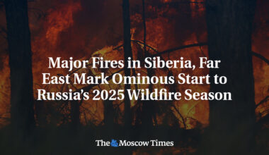 Major Fires in Siberia, Far East Mark Ominous Start to Russia’s 2025 Wildfire Season
