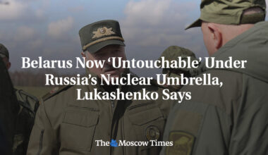 Belarus Now ‘Untouchable’ Under Russia’s Nuclear Umbrella, Lukashenko Says